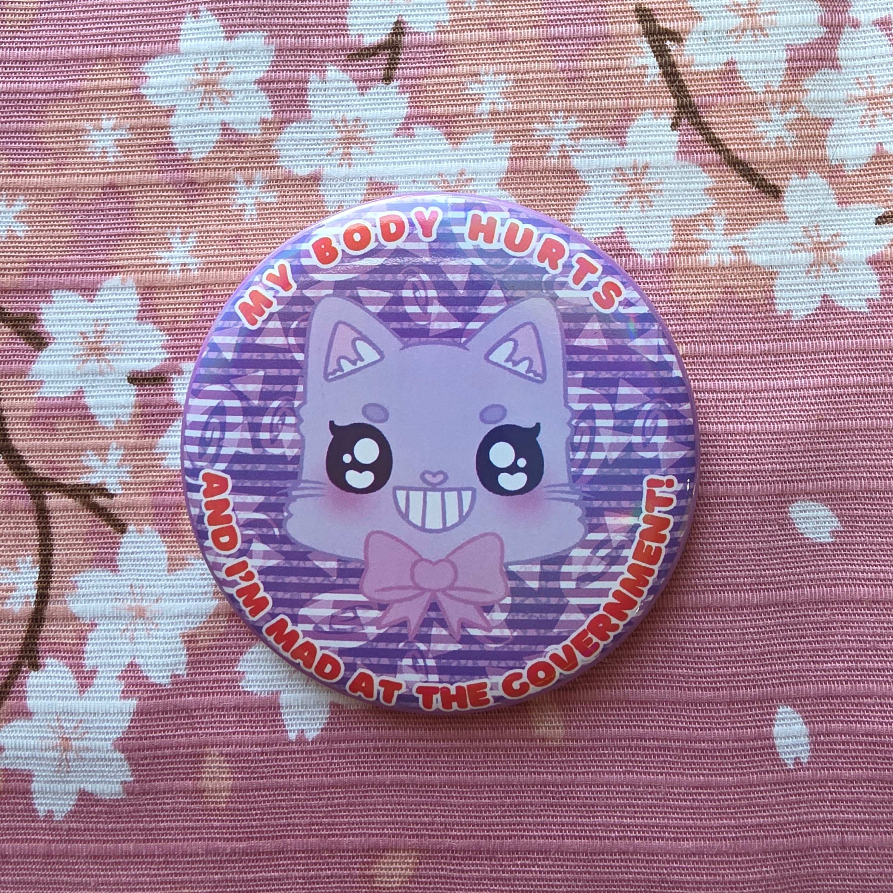 My Body Hurts & I am Mad At The Government 58mm Metal Button/Badge